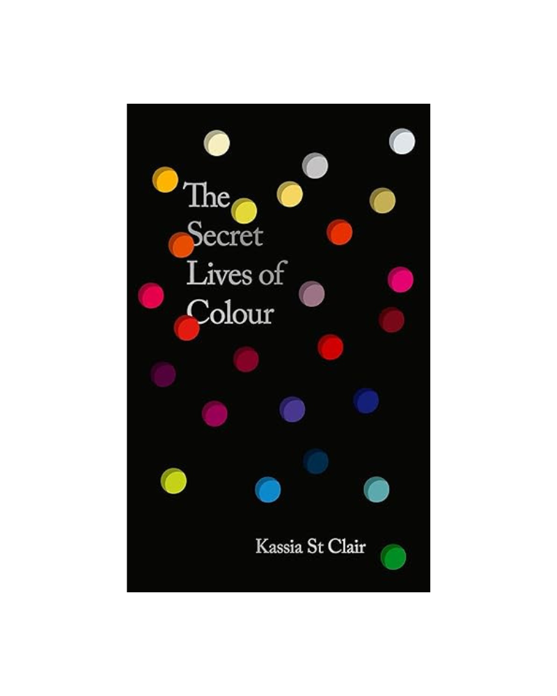 The Secret Lives of Colour- Kassia St Clair